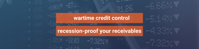 Wartime Credit Control: How to recession-proof your receivables