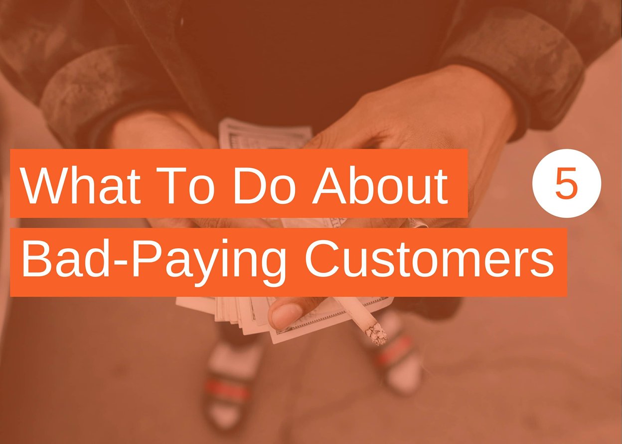 Turning Bad-Paying Customers Into Superstars