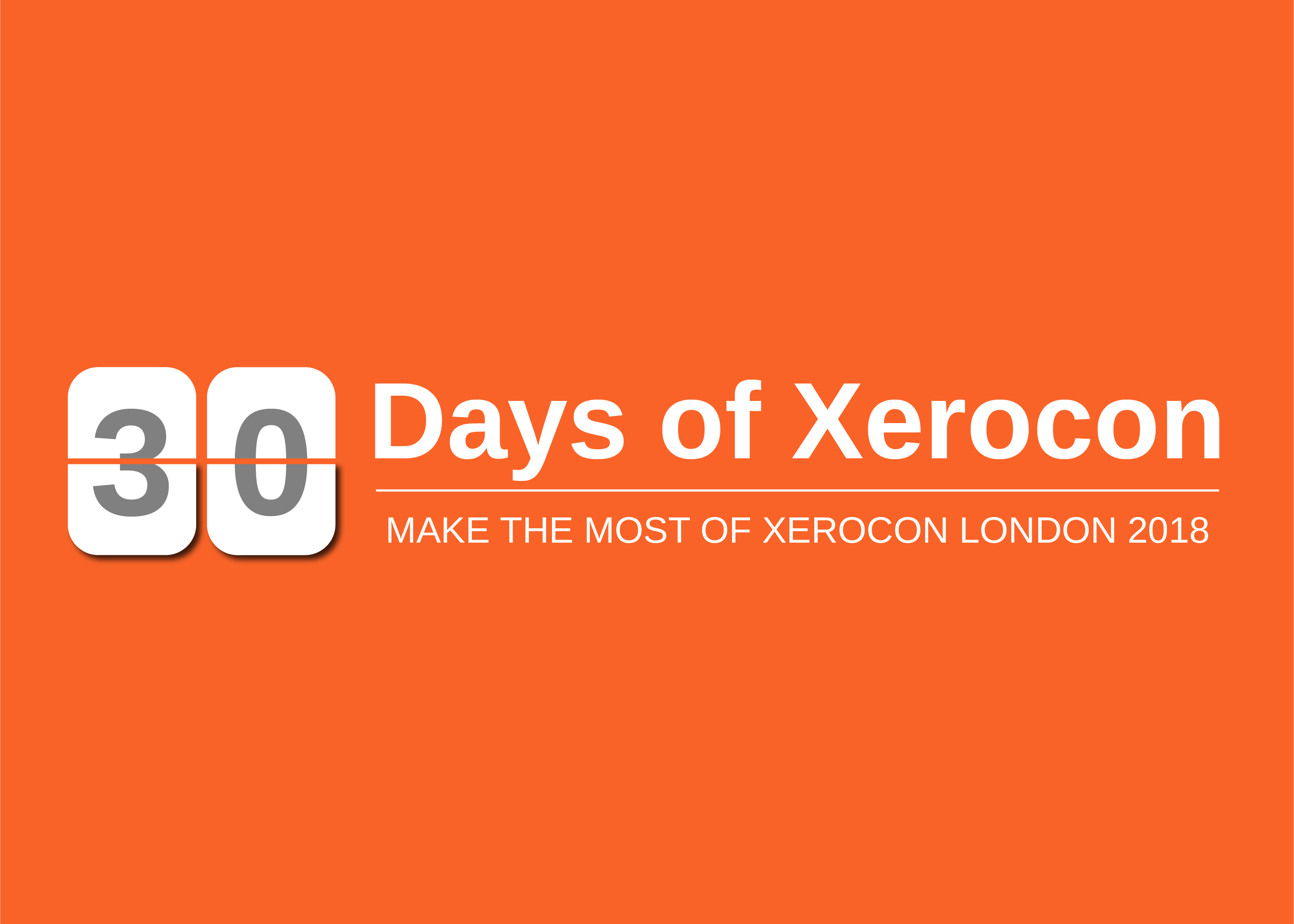 30 Days of Xerocon: What to do in the 30 days before Xerocon London 2018