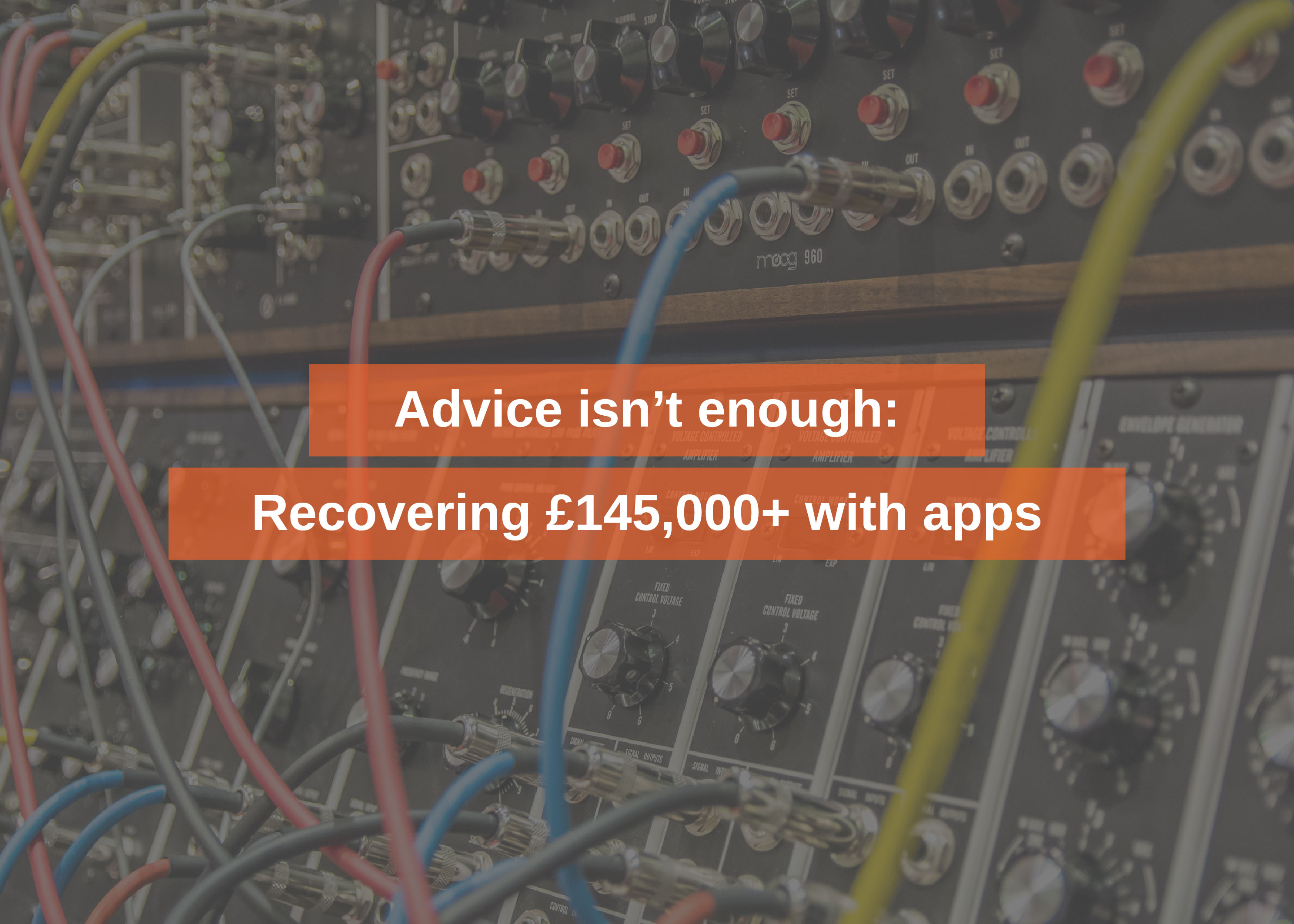 Advice isn't enough: Recovering £145,000+ with apps