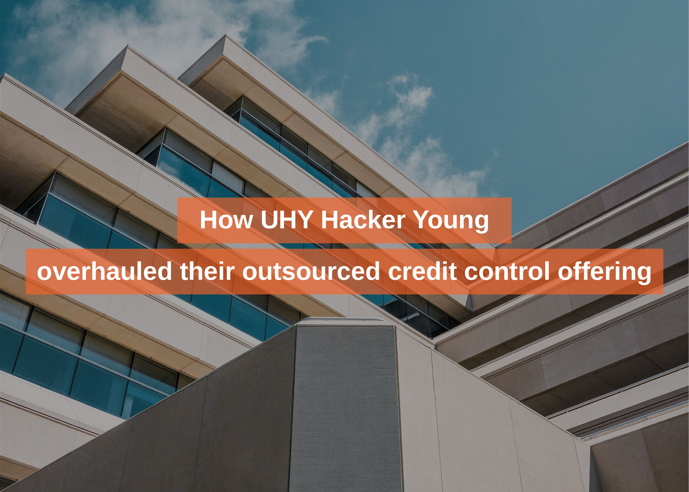How UHY Hacker Young overhauled their outsourced credit control