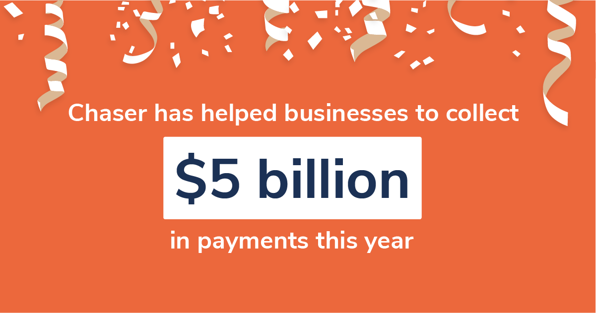 Chaser has helped businesses to collect $5 billion in payments this year